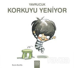Yavrucuk- Korkuyu Yeniyor - 1001 Çiçek Kitaplar