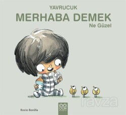 Yavrucuk - Merhaba Demek Ne Güzel - 1001 Çiçek Kitaplar