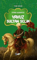 Yavuz Sultan Selim / Dersimiz Hükümdarlar - Lopus Kitap