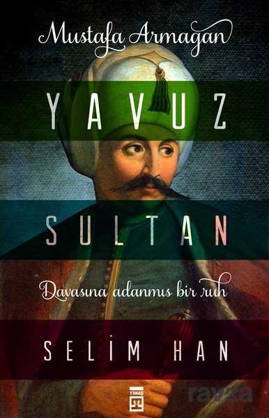 Yavuz Sultan Selim Han - Timaş Yayınları