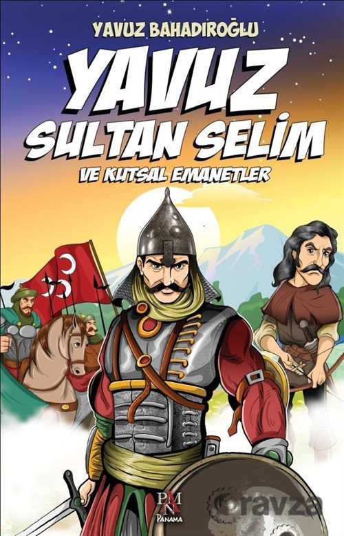 Yavuz Sultan Selim ve Kutsal Emanetler (Gençler İçin) - Panama Yayıncılık