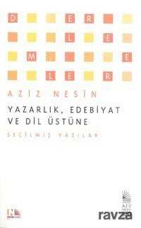 Yazarlık, Edebiyat ve Dil Üstüne Seçilmiş Yazılar - Nesin Yayınevi