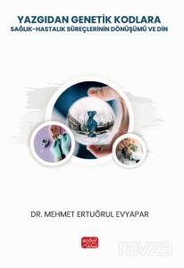 Yazgıdan Genetik Kodlara: Sağlık-Hastalık Süreçlerinin Dönüşümü ve Din - 1