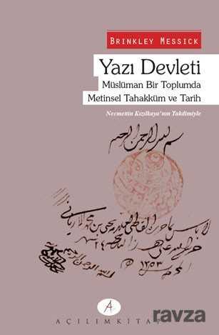 Yazı Devleti - Müslüman Bir Toplumda Metinsel Tahakküm ve Tarih - Açılım Kitap