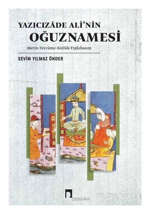 Yazıcızade Ali'nin Oğuznamesi - Dergah Yayınları