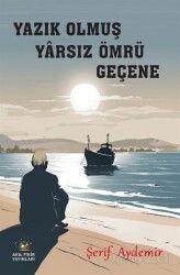 Yazık Olmuş Yarsız Ömrü Geçene - Akıl Fikir Yayınları