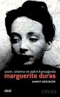 Yazın, Sinema ve Aşkın Kavşağında Marguerite Duras - Çizgi Kitabevi