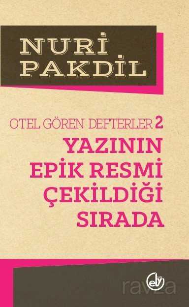 Yazının Epik Resmi Çekildiği Sırada 2/Otel Gören Defterler - Edebiyat Dergisi Yayınları