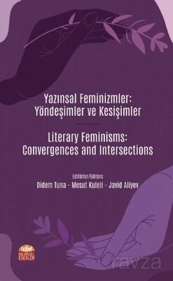 Yazınsal Feminizmler: Yöndeşimler ve Kesişimler - 1