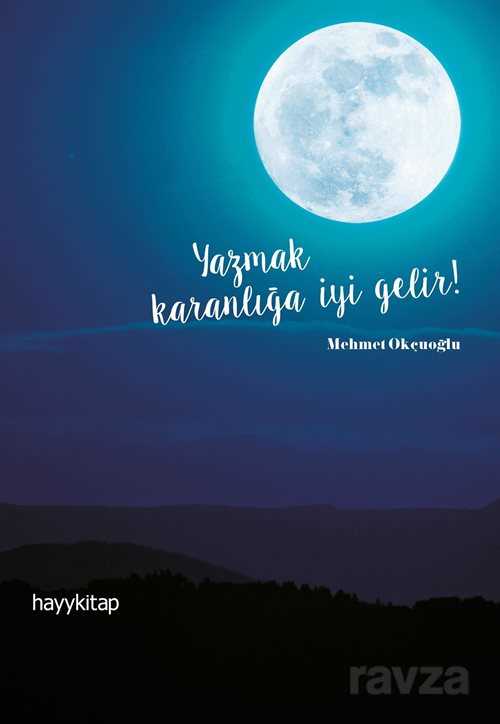 Yazmak Karanlığa İyi Gelir! - Hayy Kitap