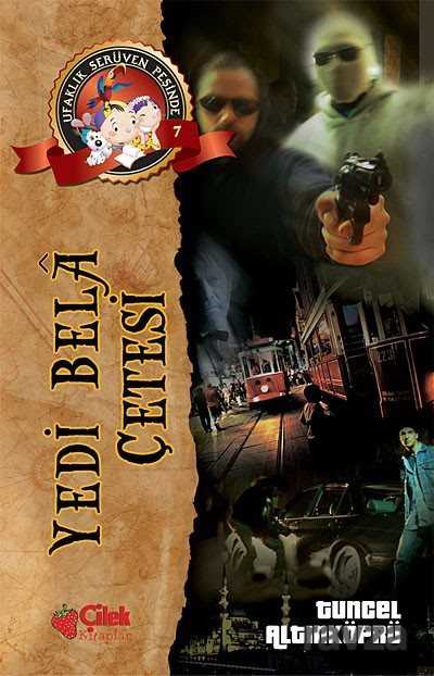 Yedi Bela Çetesi / Ufaklık Serüven Peşinde 7 - Çilek Yayınları