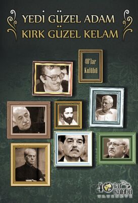 Yedi Güzel Adam Kırk Güzel Kelam - 1