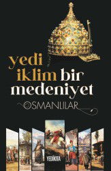 Yedi İklim Bir Medeniyet Osmanlılar - Yedikıta Kitaplığı