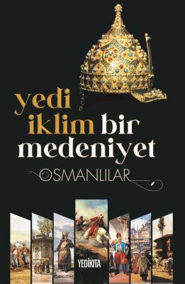 Yedi İklim Bir Medeniyet Osmanlılar - 1