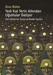 Yedi Kat Yerin Altından Uğultular Geliyor - Dipnot Yayınları