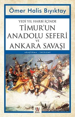 Yedi Yıl Harbi İçinde Timur'un Anadolu Seferi ve Ankara Savaşı - 1