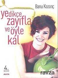 Yedikçe Zayıfla ve Öyle Kal - Alfa Yayınları