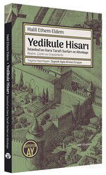 Yedikule Hisarı İstanbul'un Kara Tarafı Surları ve Altınkapı Resim, Çizim ve Gravürlerle - Büyüyenay Yayıncılık