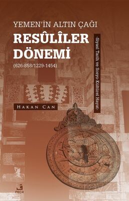 Yemen'in Altın Çağı Resûlîler Dönemi (626-858/1229-1454) - 1