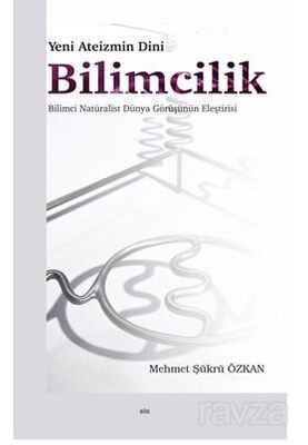 Yeni Ateizmin Dini Bilimcilik Bilimci Natüralist Dünya Görüşünün Eleştirisi - 1