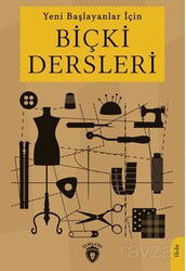 Yeni Başlayanlar İçin Biçki Dersleri - Dorlion Yayınevi