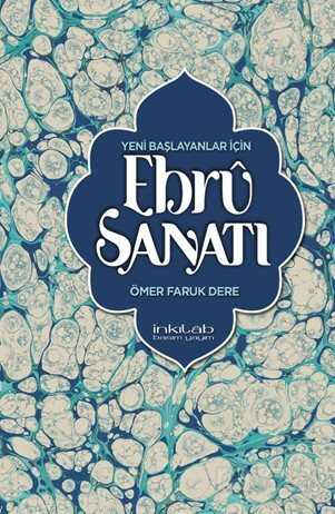 Yeni Başlayanlar İçin Ebru Sanatı - İnkılab Yayınları