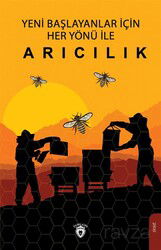 Yeni Başlayanlar İçin Her Yönü İle Arıcılık - Dorlion Yayınevi