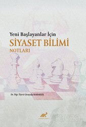 Yeni Başlayanlar İçin Siyaset Bilimi Notları - Paradigma Akademi Yayınları (Edirne)