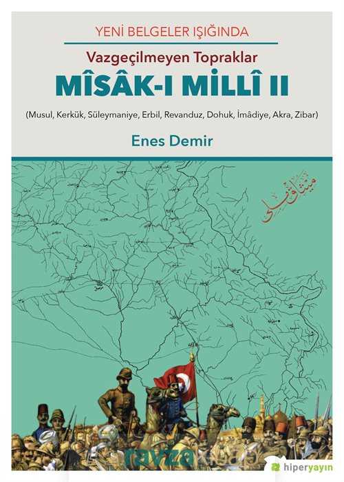Yeni Belgeler Işığında, Vazgeçilmeyen Topraklar Misak-ı Milli II, (Musul, Kerkük, Süleymaniye, Erbil - Hiper Yayın