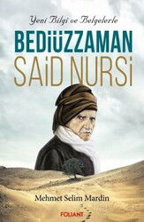 Yeni Bilgi ve Belgelerle Bediüzzaman Said Nursi - Foliant Yayınları