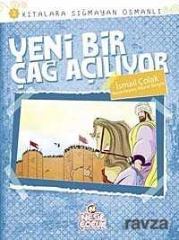 Yeni Bir Çağ Açılıyor / Kıtalara Sığmayan Osmanlı-2 - Nesil Çocuk Yayınları