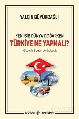 Yeni Bir Dünya Doğarken Türkiye Ne Yapmalı? - 1