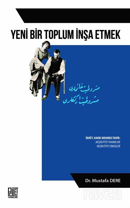 Yeni Bir Toplum İnşa Etmek (Meşrutiyet Hanımlar-Meşrutiyet Erkekler) - Palet Yayınları (Konya)