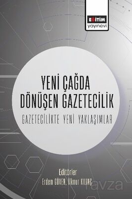Yeni Çağda Dönüşen Gazetecilik-Gazetecilikte Yeni Yaklaşımlar - 1