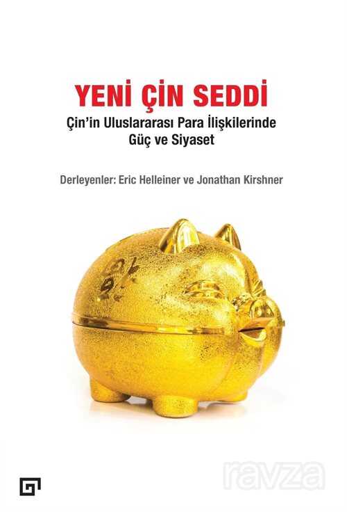 Yeni Çin Seddi: Çin'in Uluslararası Para İlişkilerinde Güç ve Siyaset - Koç Üniversitesi Yayınları