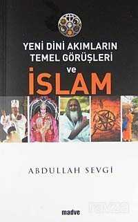 Yeni Dini Akımların Temel Görüşleri ve İslam - Madve Yayınları