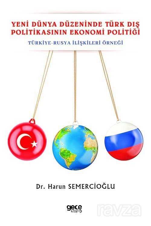 Yeni Dünya Düzeninde Türk Dış Politikasının Ekonomi Politiği - 1