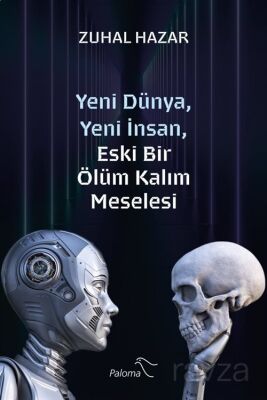 Yeni Dünya, Yeni İnsan, Eski Bir Ölüm Kalım Meselesi - 1
