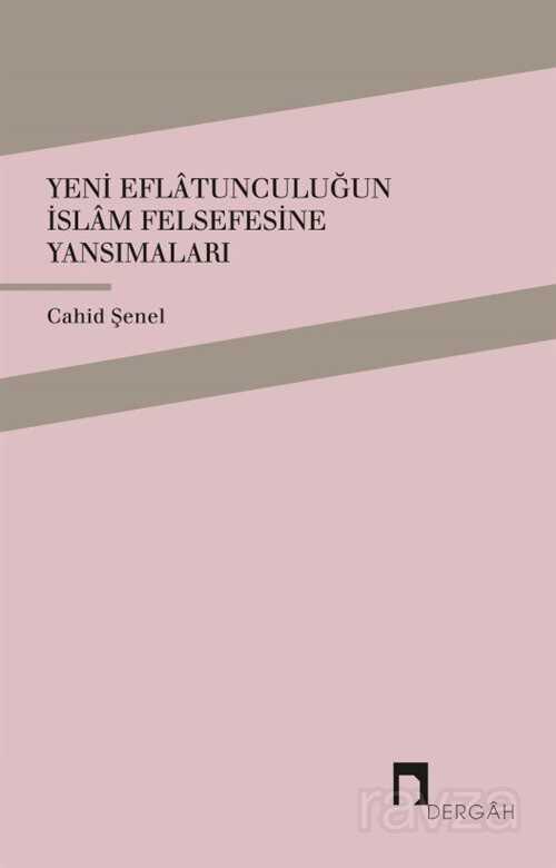 Yeni Eflatunculuğun İslam Felsefesine Yansımaları - Dergah Yayınları