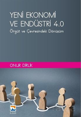 Yeni Ekonomi ve Endüstri ve Endüstri 4.0 : Örgüt ve Çevresindeki Dönüşüm - 1