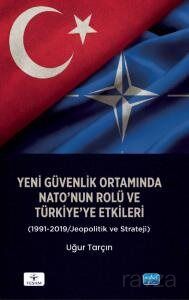 Yeni Güvenlik Ortamında NATO'nun Rolü ve Türkiye'ye Etkileri (1991-2019/Jeopolitik ve Strateji) - 1