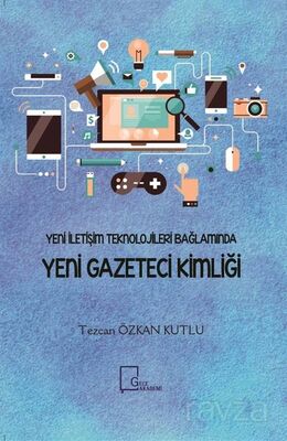 Yeni İletişim Teknolojileri Bağlamında Yeni Gazeteci Kimliği - 1