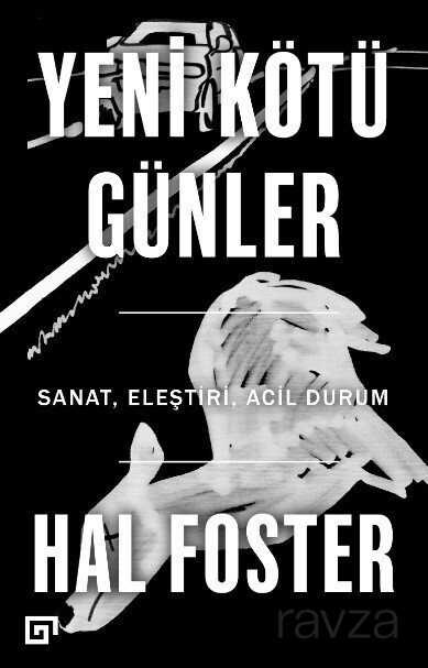 Yeni Kötü Günler: Sanat, Eleştiri, Acil Durum - Koç Üniversitesi Yayınları
