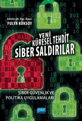 Yeni Küresel Tehdit: Siber Saldırılar Siber Güvenlik ve Politika Uygulamaları - 1