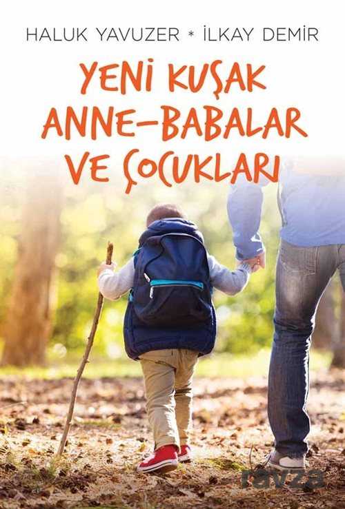 Yeni Kuşak Anne-Babalar ve Çocukları - Remzi Kitabevi