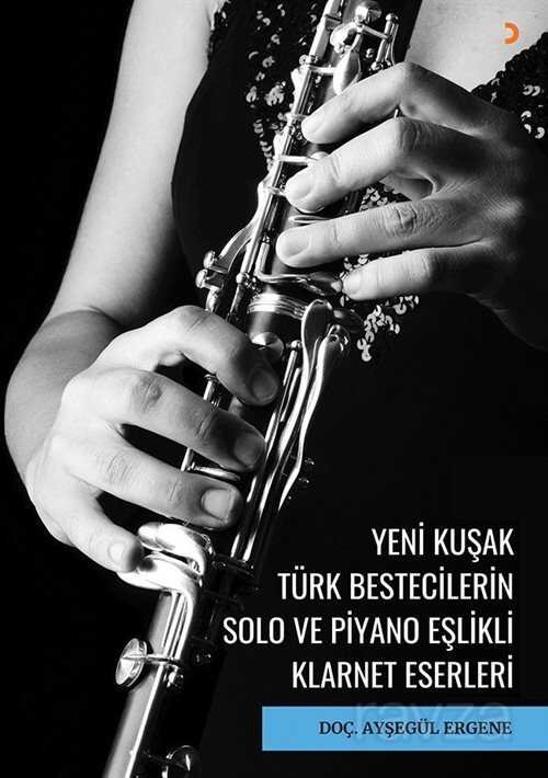 Yeni Kuşak Türk Bestecilerin Solo ve Piyano Eşlikli Klarnet Eserleri - 1