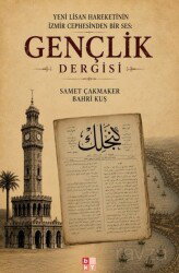 Yeni Lisan Hareketinin İzmir Cephesinden Bir Ses: Gençlik Dergisi - Babıali Kültür Yayıncılığı