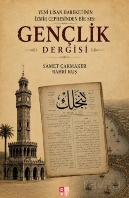 Yeni Lisan Hareketinin İzmir Cephesinden Bir Ses: Gençlik Dergisi - 1