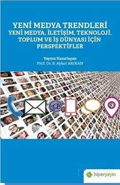 Yeni Medya Trendleri Yeni Medya, İletişim, Teknoloji Toplum ve İş Dünyası İçin Perspektifler - 1