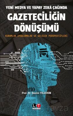 Yeni Medya ve Yapay Zeka Çağında Gazeteciliğin Dönüşümü - 1